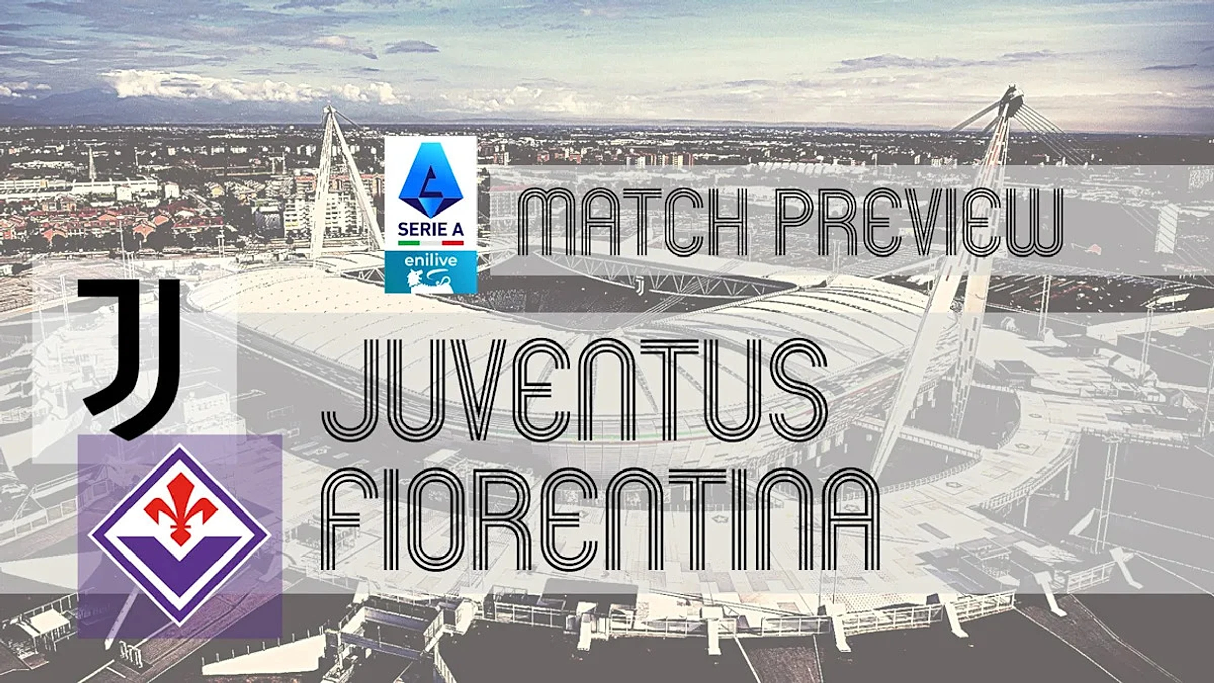 Serie A Preview: Juventus vs Fiorentina – Team News, Lineups & Prediction
